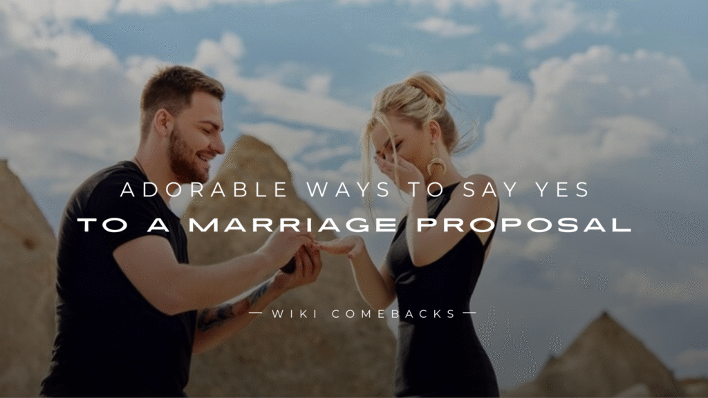 250+ Adorable Ways to Say YES to a Marriage Proposal