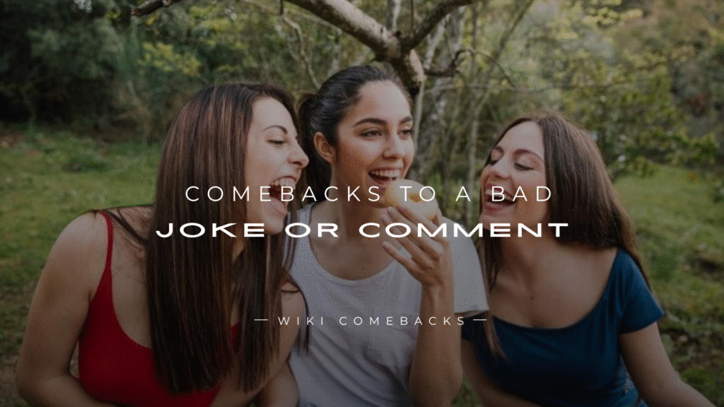 250+ Best Epic Comebacks to a Bad Joke or Comment