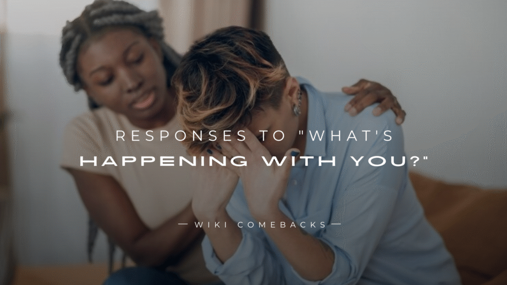 250+ Best Responses To "What's Happening With You?"