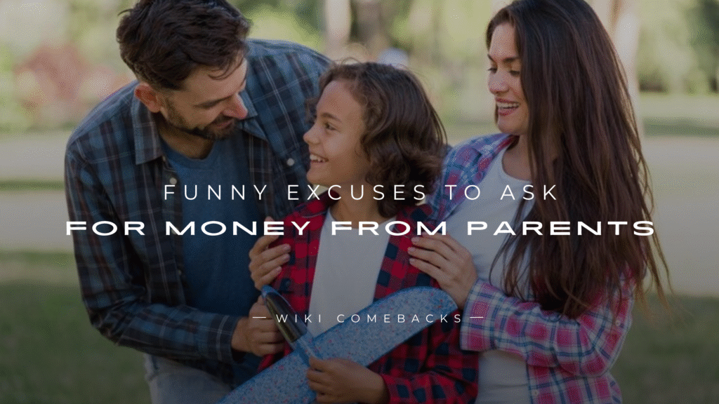 250+ Funny Excuses To Ask For Money From Parents