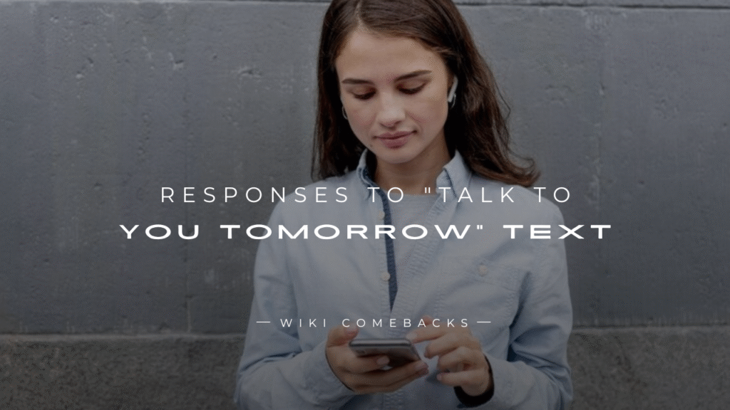 250+ Good Responses To "Talk To You Tomorrow" Text