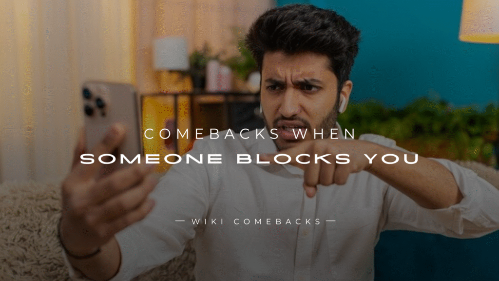 250+ Smart Comebacks When Someone Blocks You