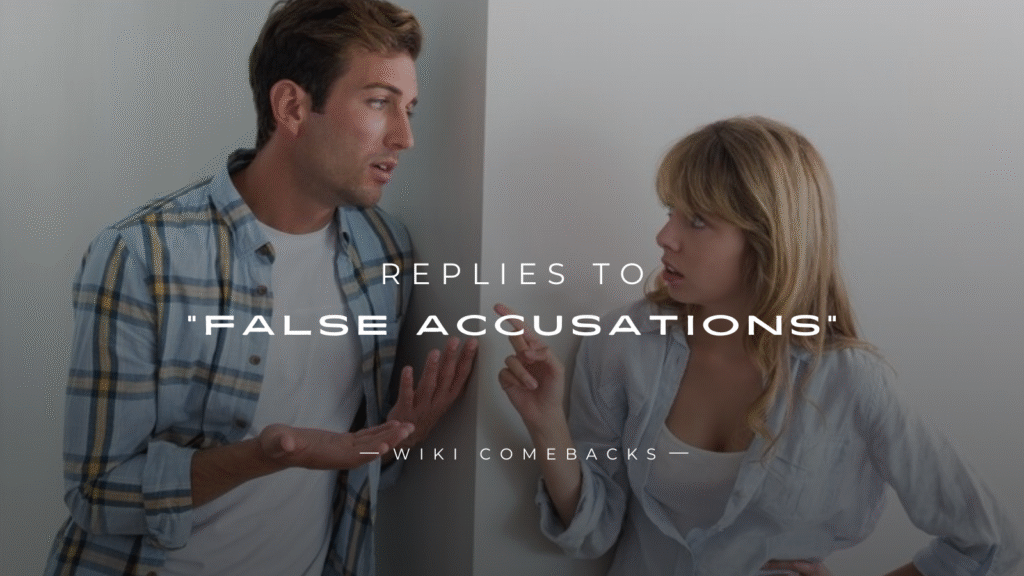 250+ Best Replies to "False Accusations" Here's What