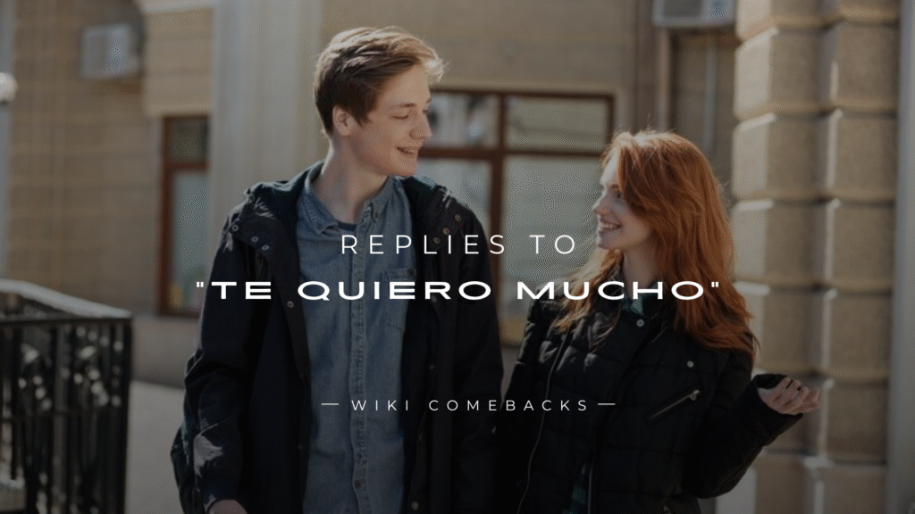 250+ Best Replies to “Te Quiero Mucho” Loving Replies