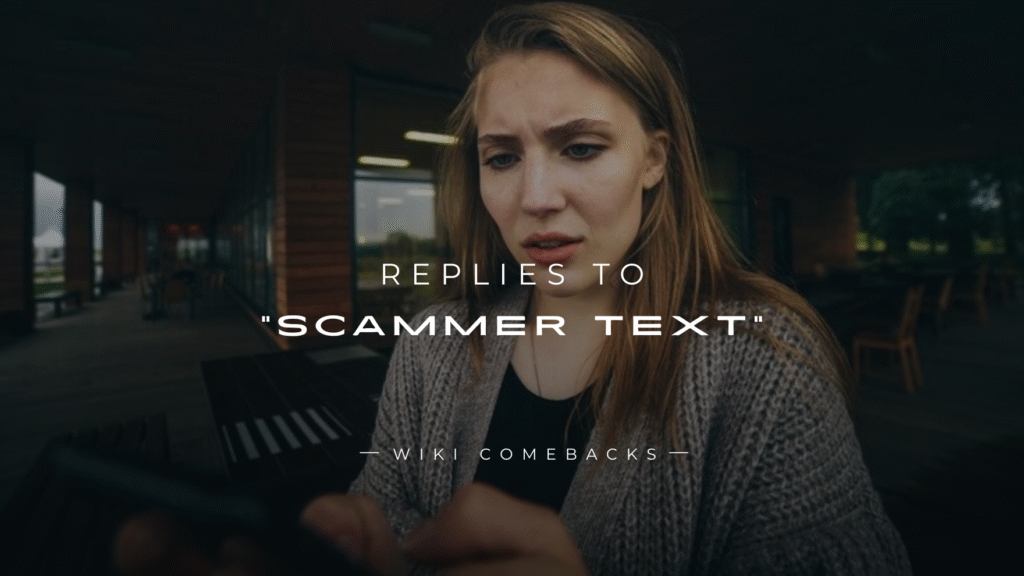250+ Replies to “Scammer Text” That Shut Them Up