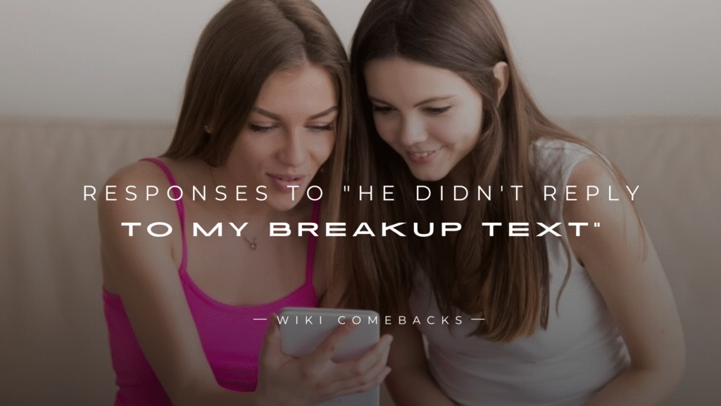 250+ Responses to "He Didn't Reply To My Breakup Text"