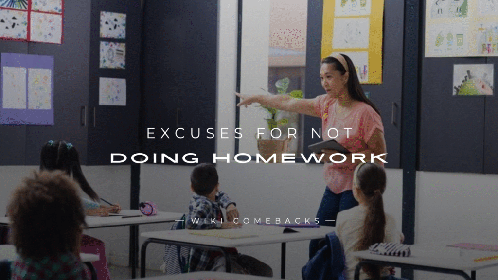 250+ Best Excuses For Not Doing Homework
