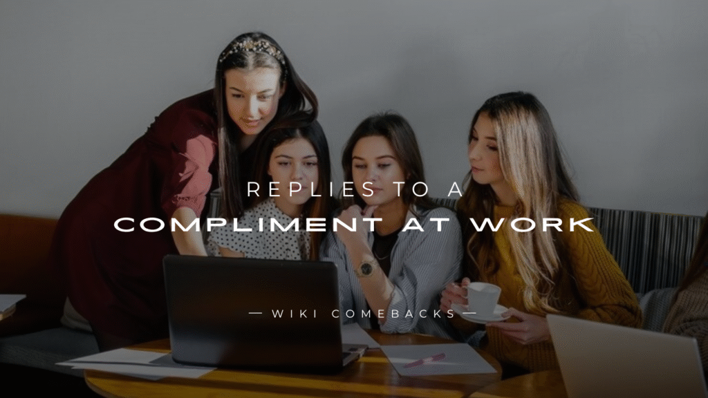 250+ Best Replies To A Compliment At Work