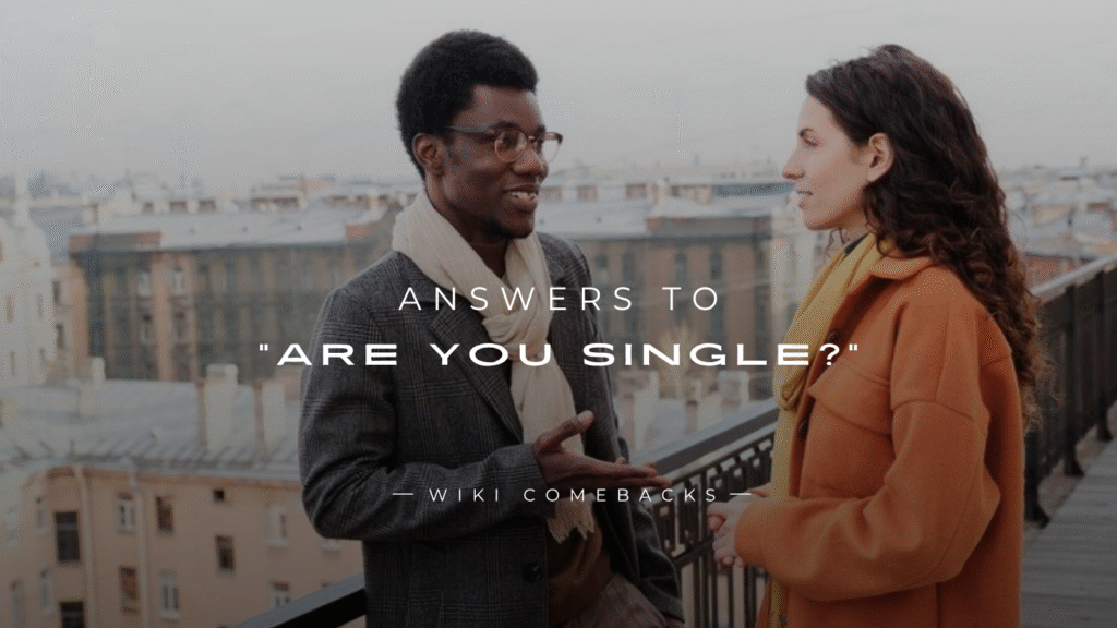 250+ Fun & Flirty Answers To “Are You Single?”
