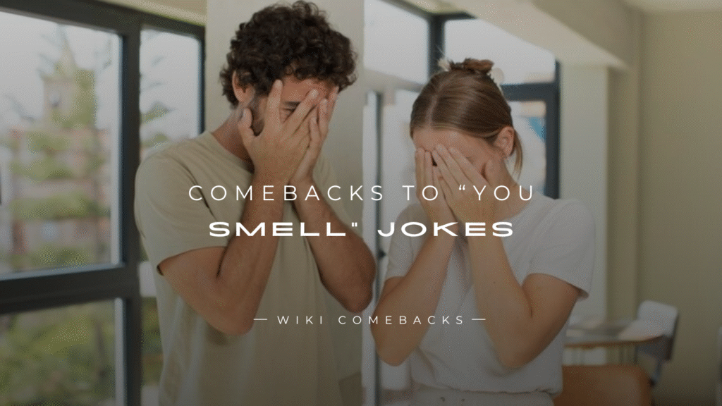 250+ Instant Comebacks To “You Smell” Jokes