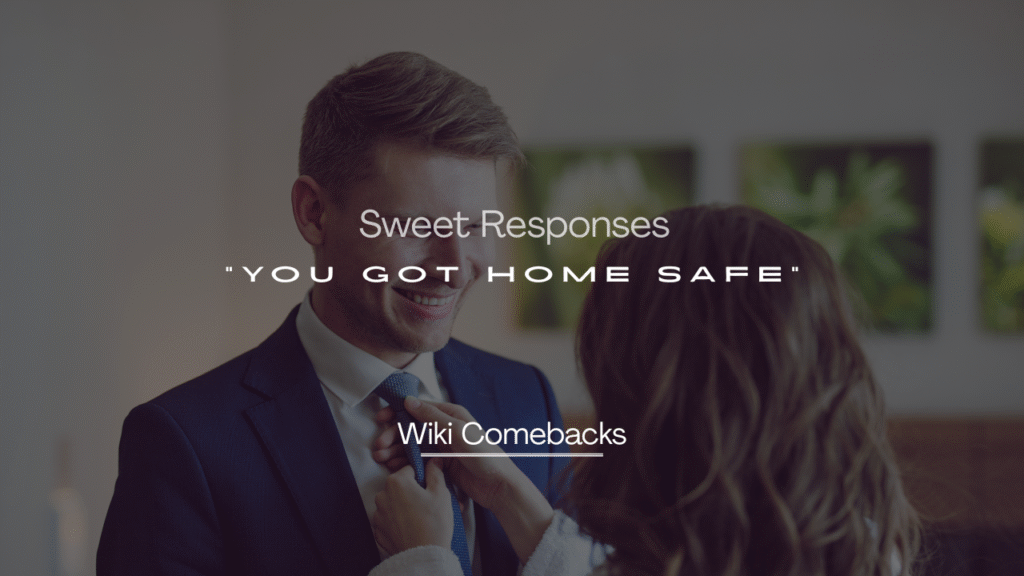 You Got Home Safe