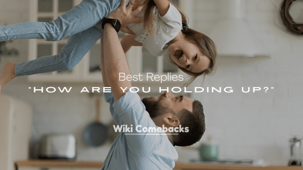 How Are You Holding Up?