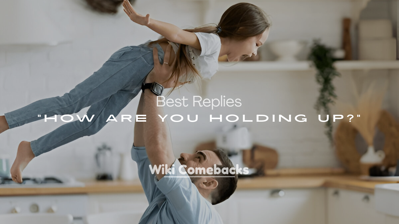How Are You Holding Up?