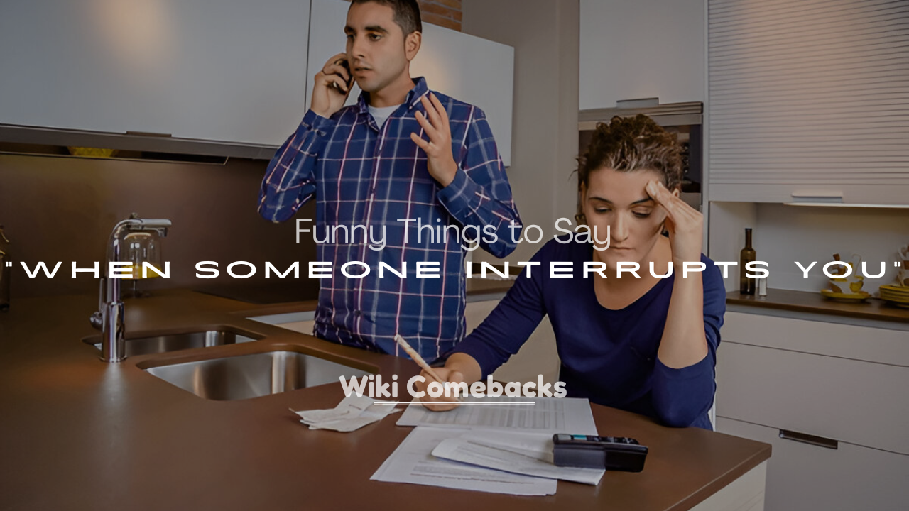 When Someone Interrupts You