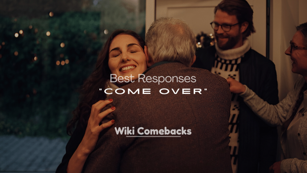 Best Responses to “Come Over” Text