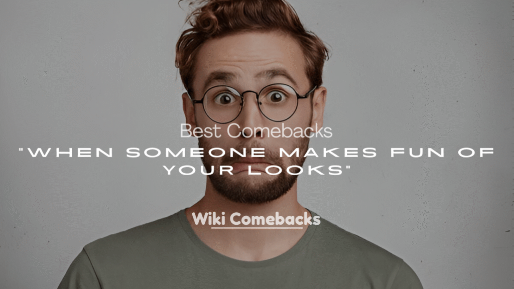 Best Comebacks When Someone Makes Fun of Your Looks