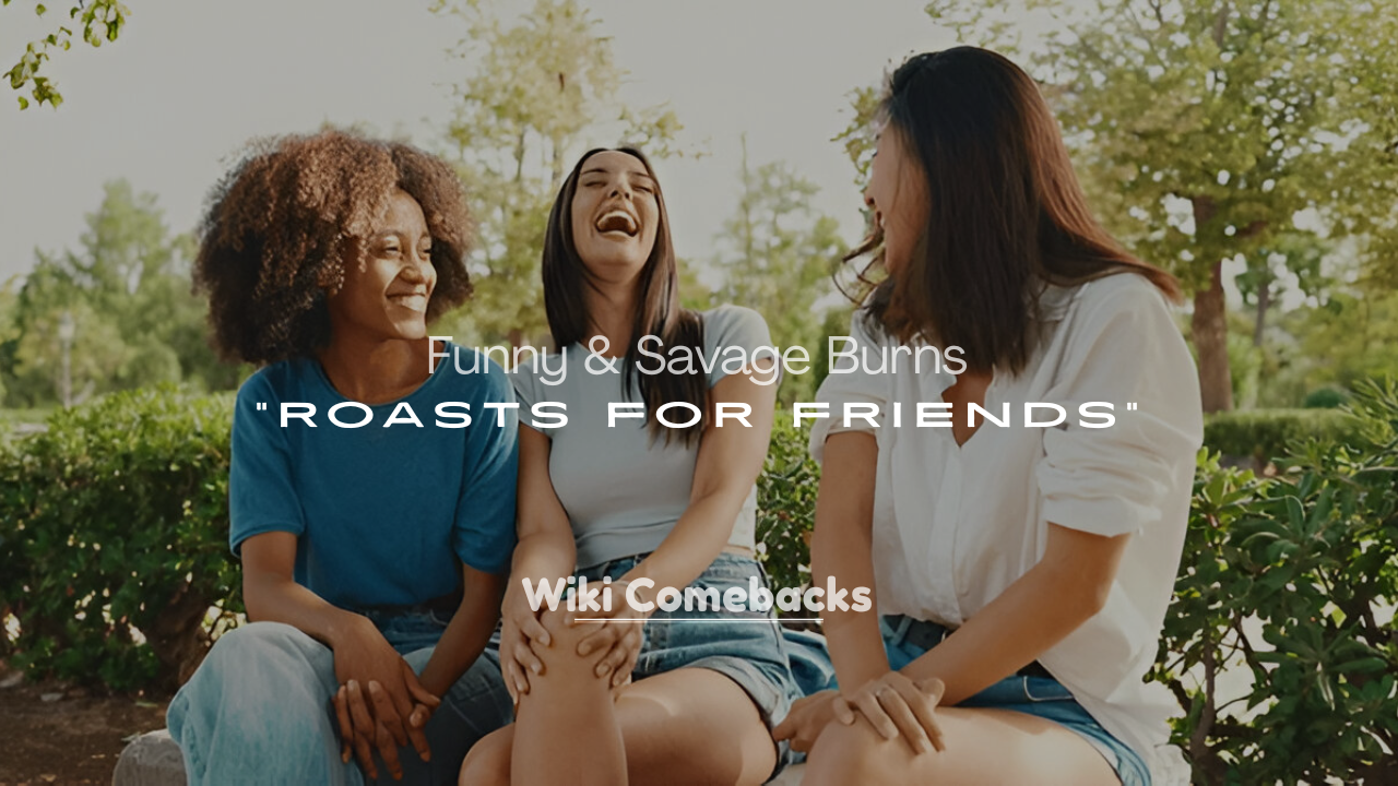 Roasts for Friends