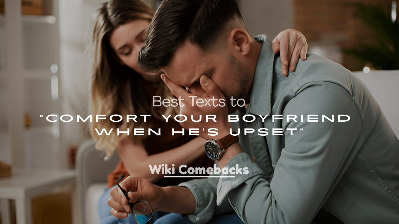 Comfort Your Boyfriend When He’s Upset