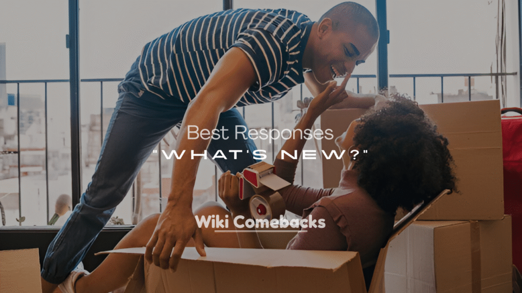 Best Responses to “What’s New?”