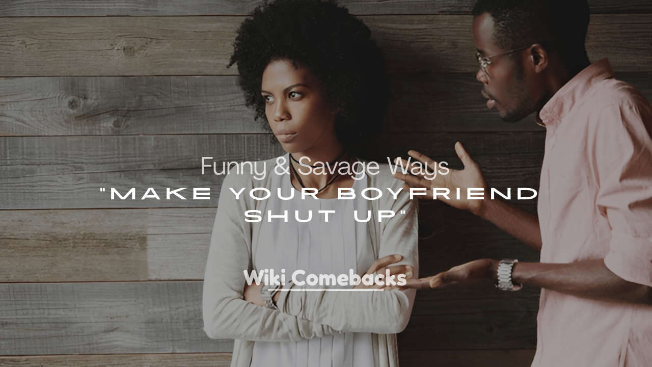 Make Your Boyfriend Shut Up