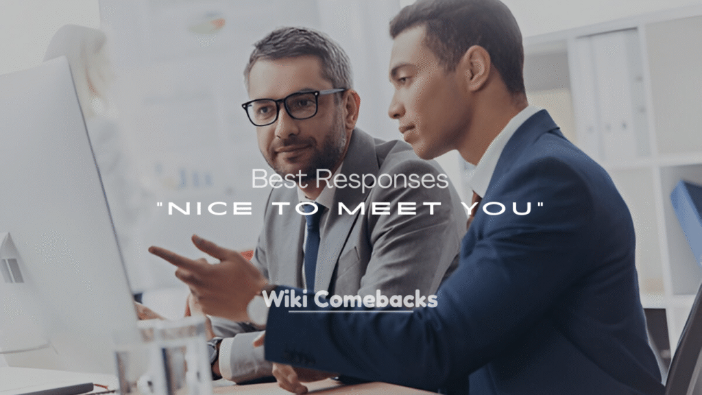 Best Responses to “Nice to Meet You”