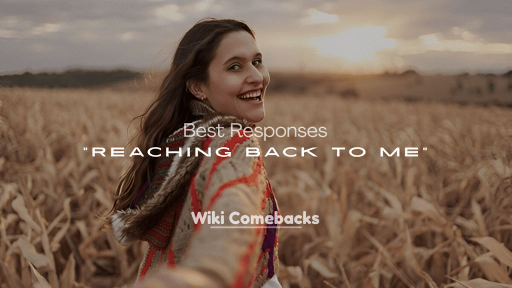 Best Responses to “Reaching Back to Me”