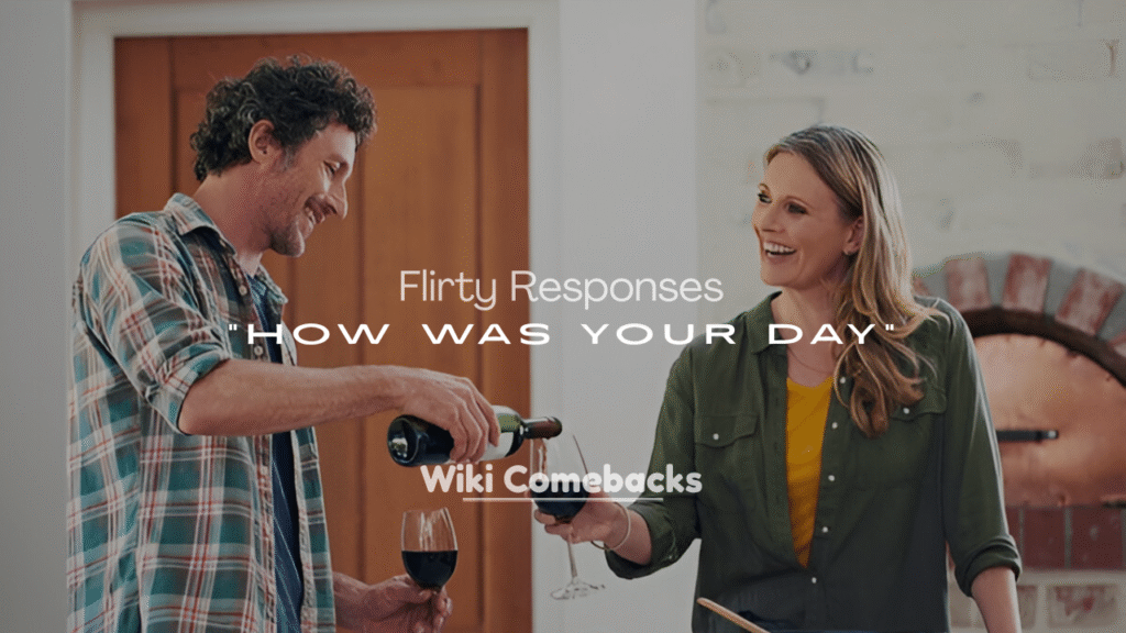 Flirty Responses to “How Was Your Day”