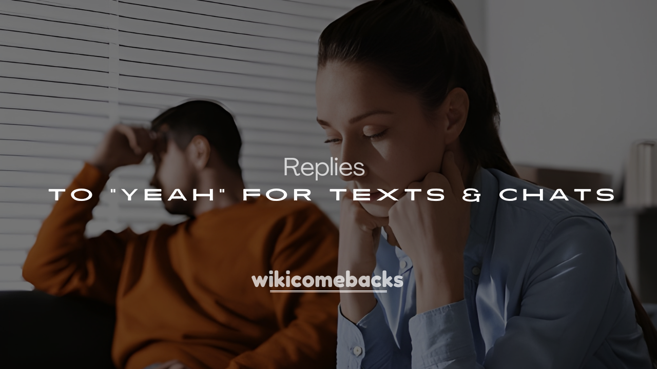 250+ Epic Replies to “Yeah” for Texts & Chats