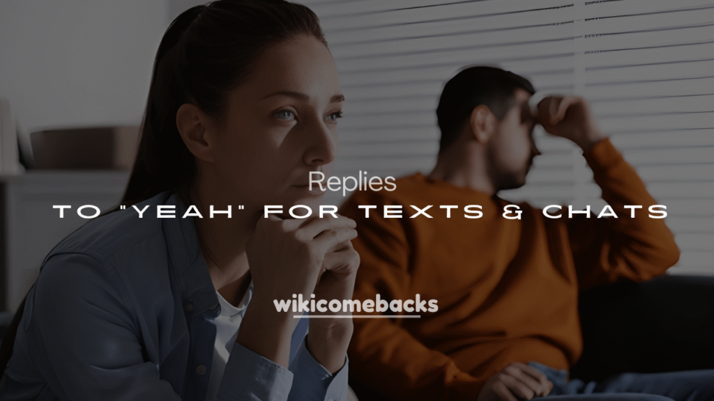 250+ Epic Replies to “Yeah” for Texts & Chats
