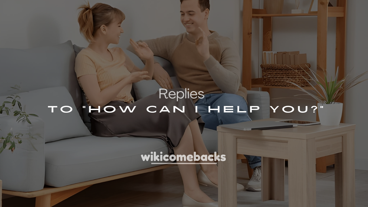 Top 250+ Funny Ways to Reply to “How Can I Help You?”