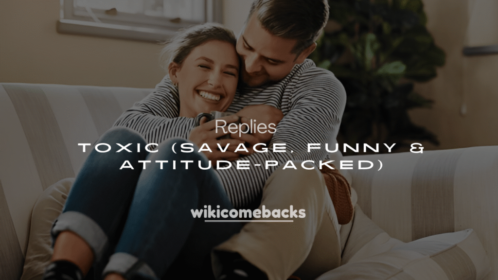 250+ Best Toxic Replies (Savage, Funny & Attitude-Packed)