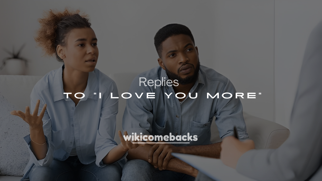 Best 250+ Funny & Romantic Responses to “I Love You More”