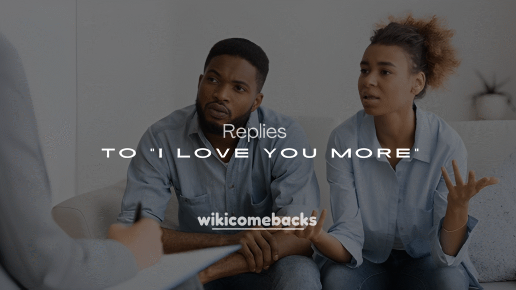 Best 250+ Funny & Romantic Responses to “I Love You More”