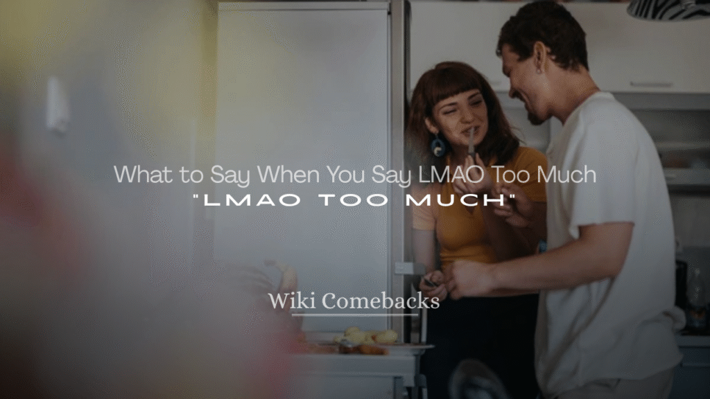 250+ What to Say When You Say LMAO Too Much