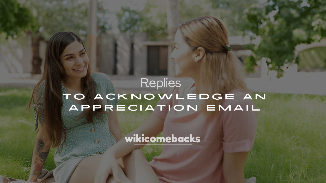 250+ replies to Acknowledge an Appreciation Email