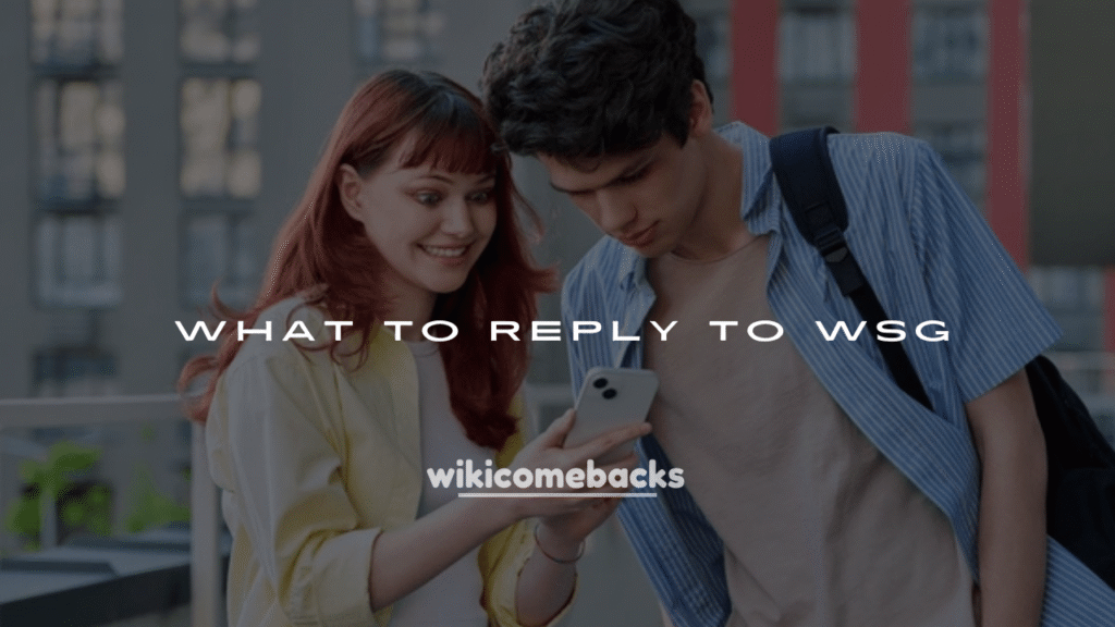 250+ What to Reply to WSG