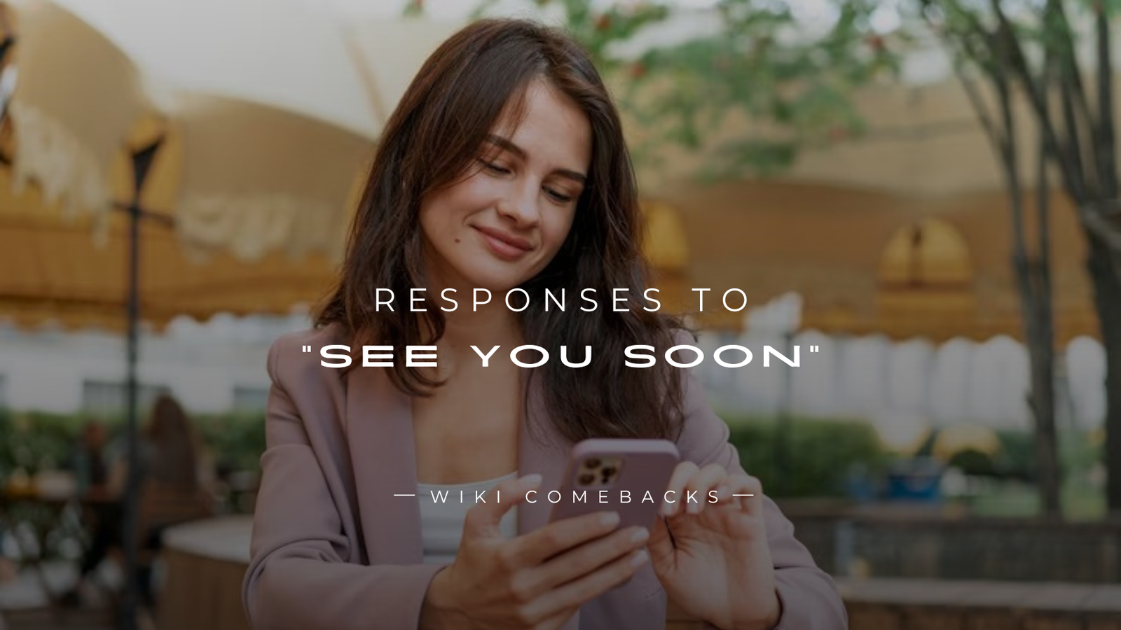 250+ Best Responses to "See You Soon" for Text, DM & Chat