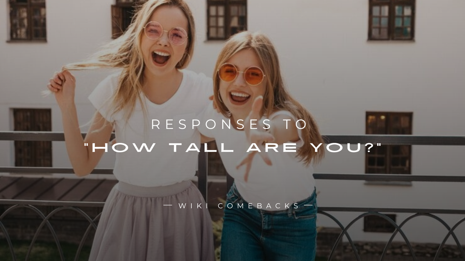 250+ Fun & Clever Responses to “How Tall Are You?”