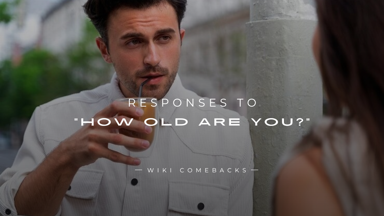 250+ Savage & Funny Responses To "How Old Are You?"