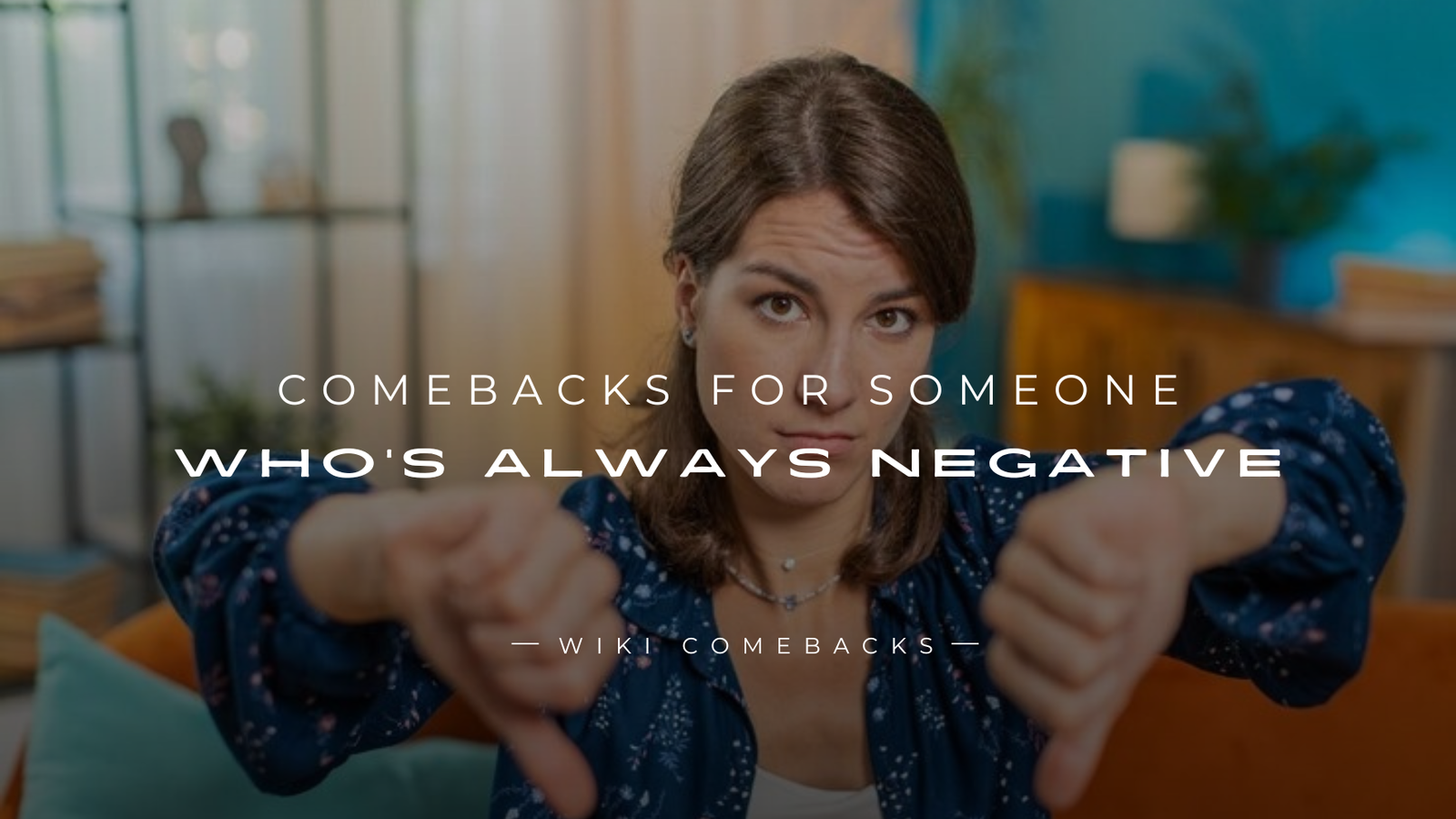 250+ Best Comebacks For Someone Who’s Always Negative