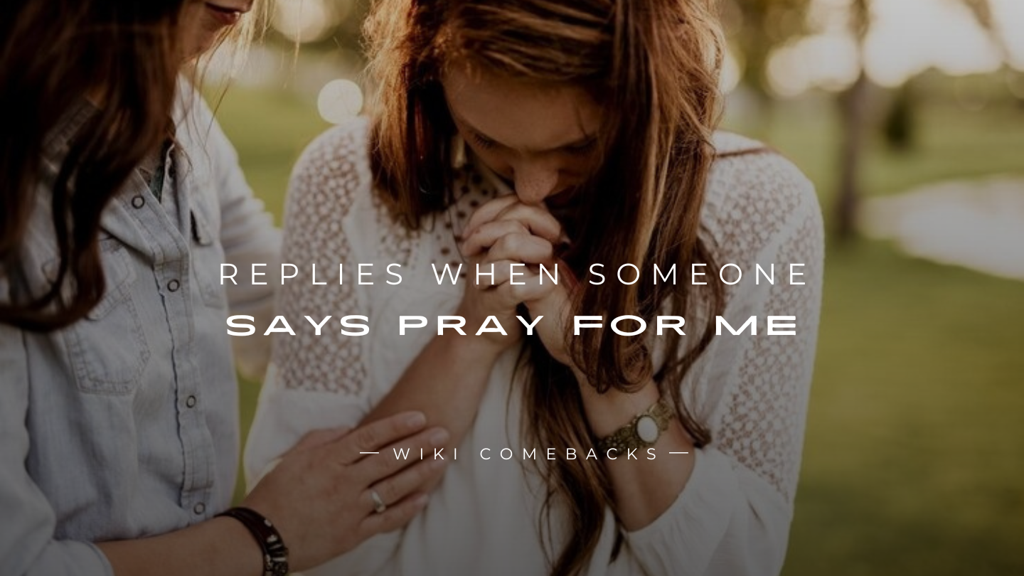 250+ Best Replies When Someone Says Pray For Me
