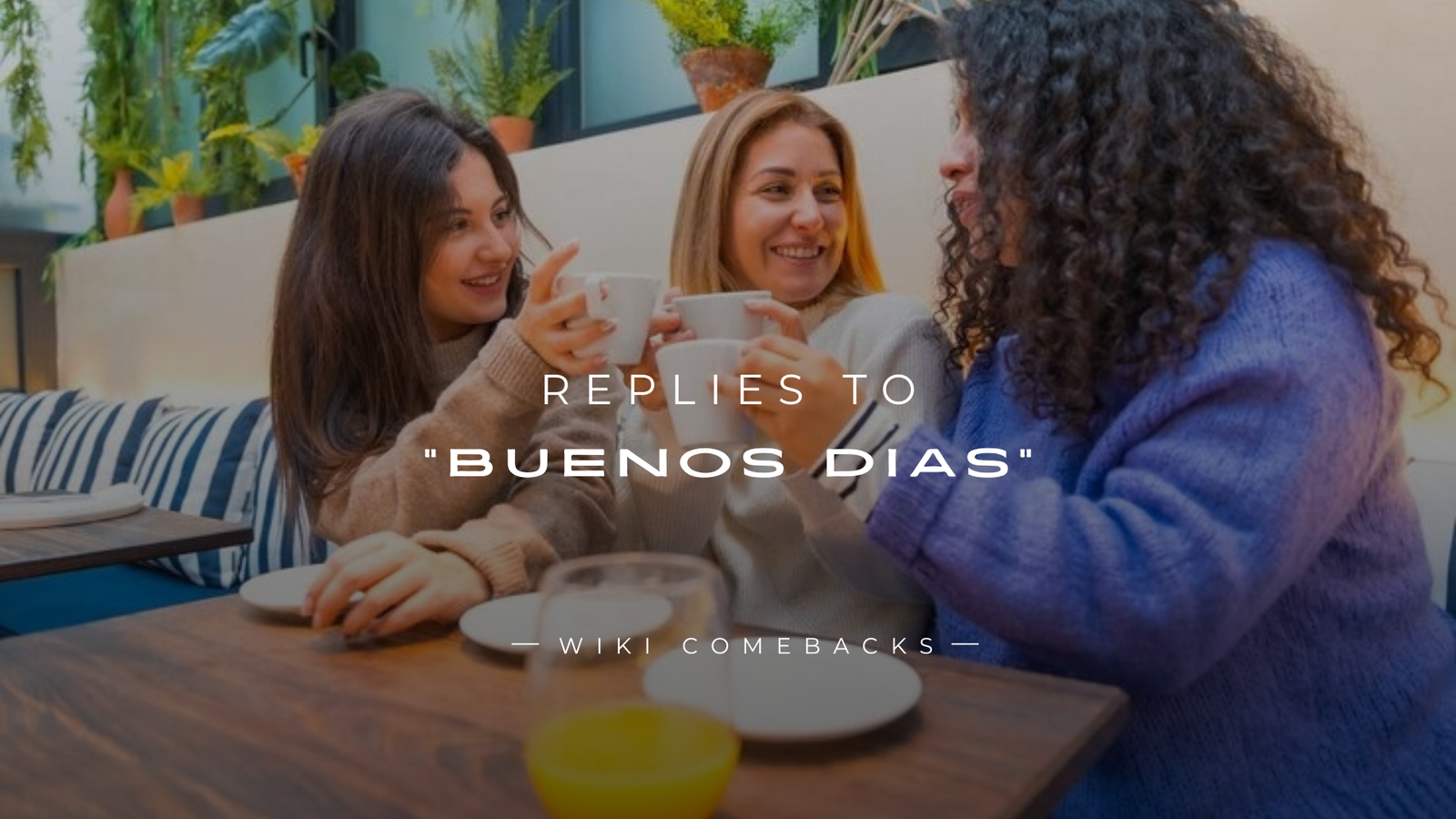 250+ Best Replies to “Buenos Dias” (Spanish & English)
