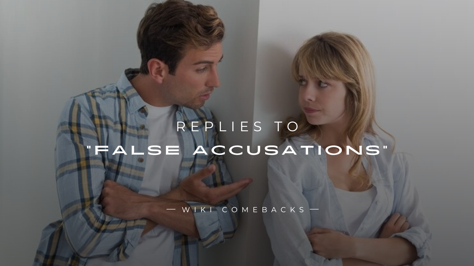 250+ Best Replies to "False Accusations" Here's What
