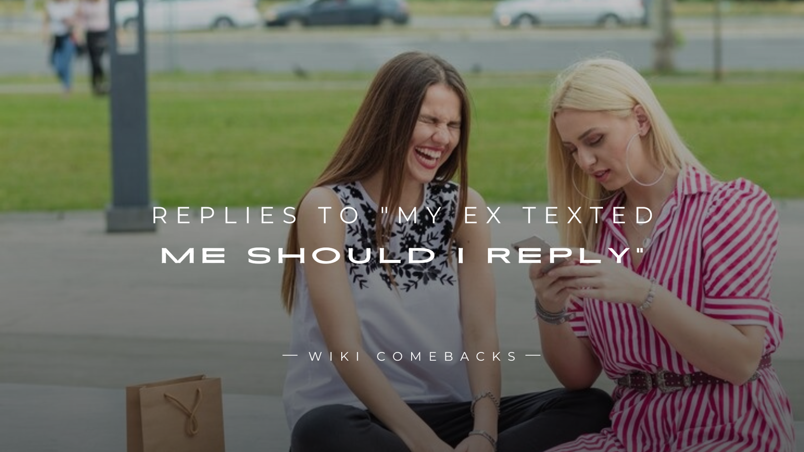 250+ Best Replies to "My Ex texted Me Should I Reply"