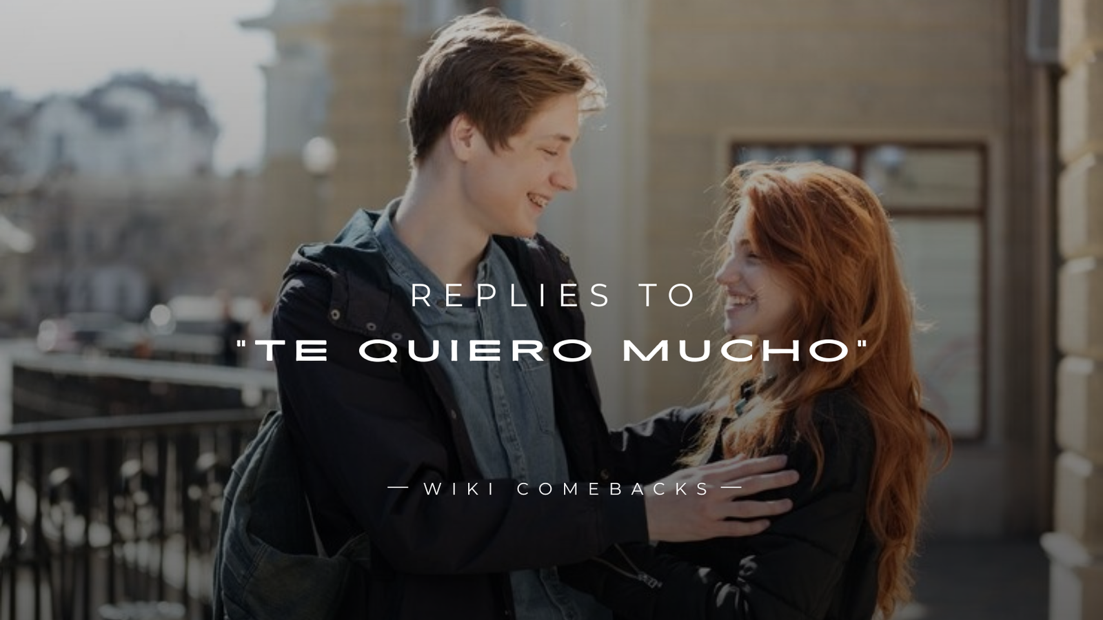 250+ Best Replies to “Te Quiero Mucho” Loving Replies