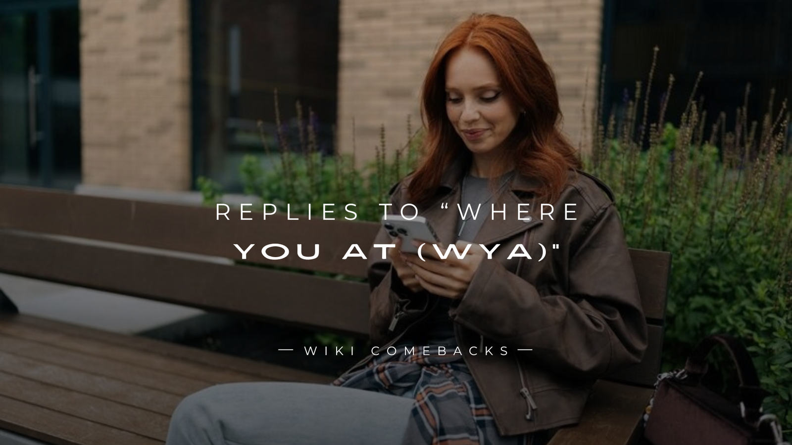 250+ Best Replies to “Where You At (WYA)”