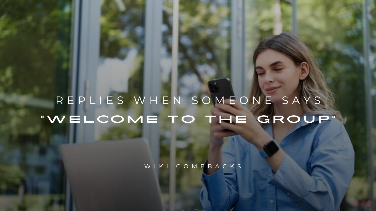 250+ Replies When Someone Says “Welcome to the Group”