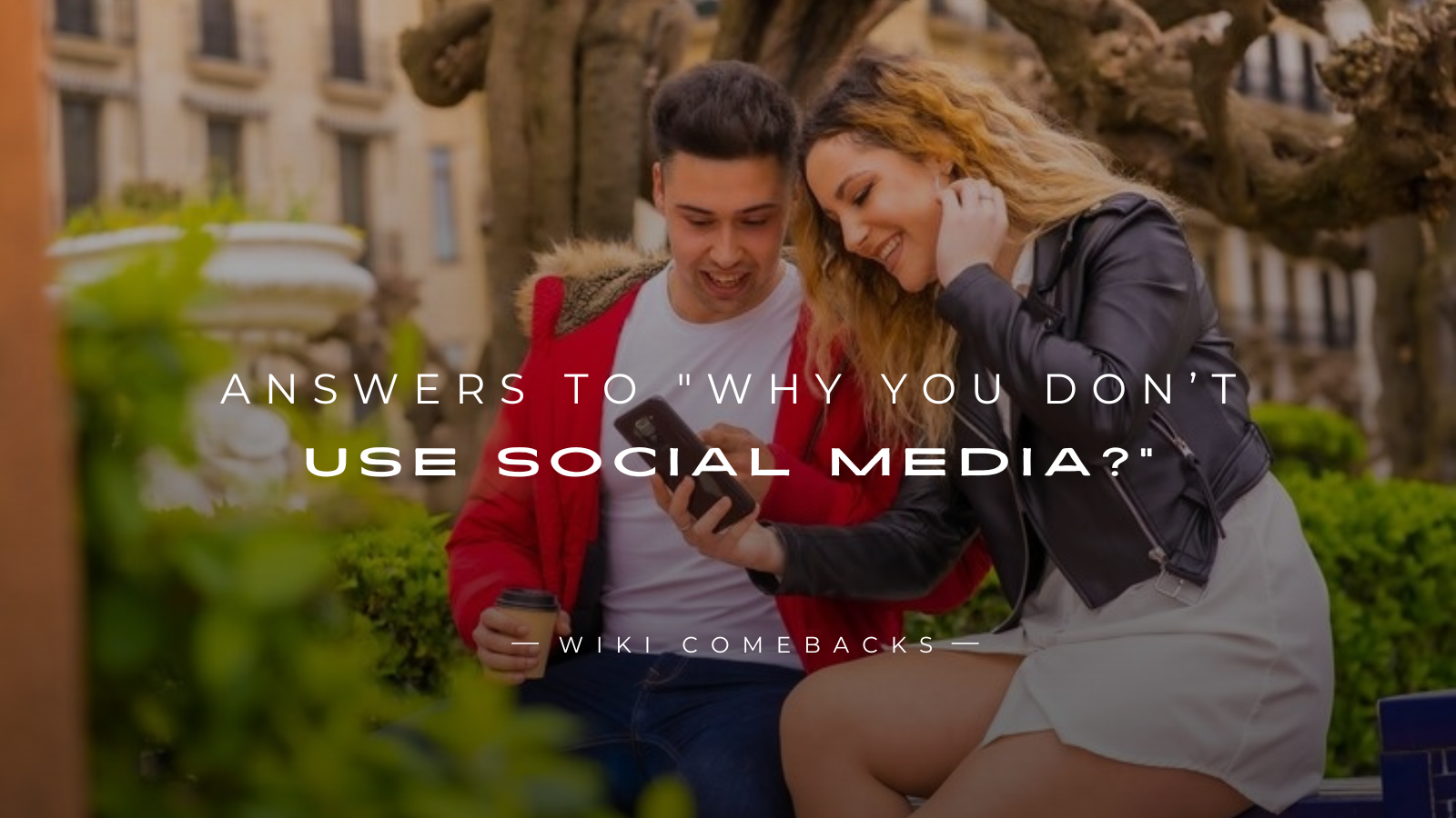 250+ Best Answers To "Why You Don’t Use Social Media?"