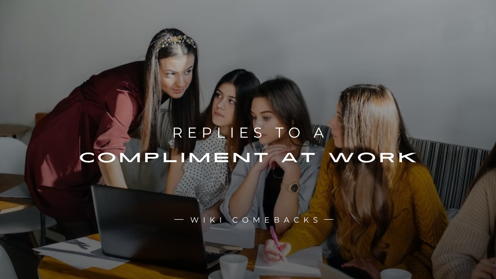 250+ Best Replies To A Compliment At Work