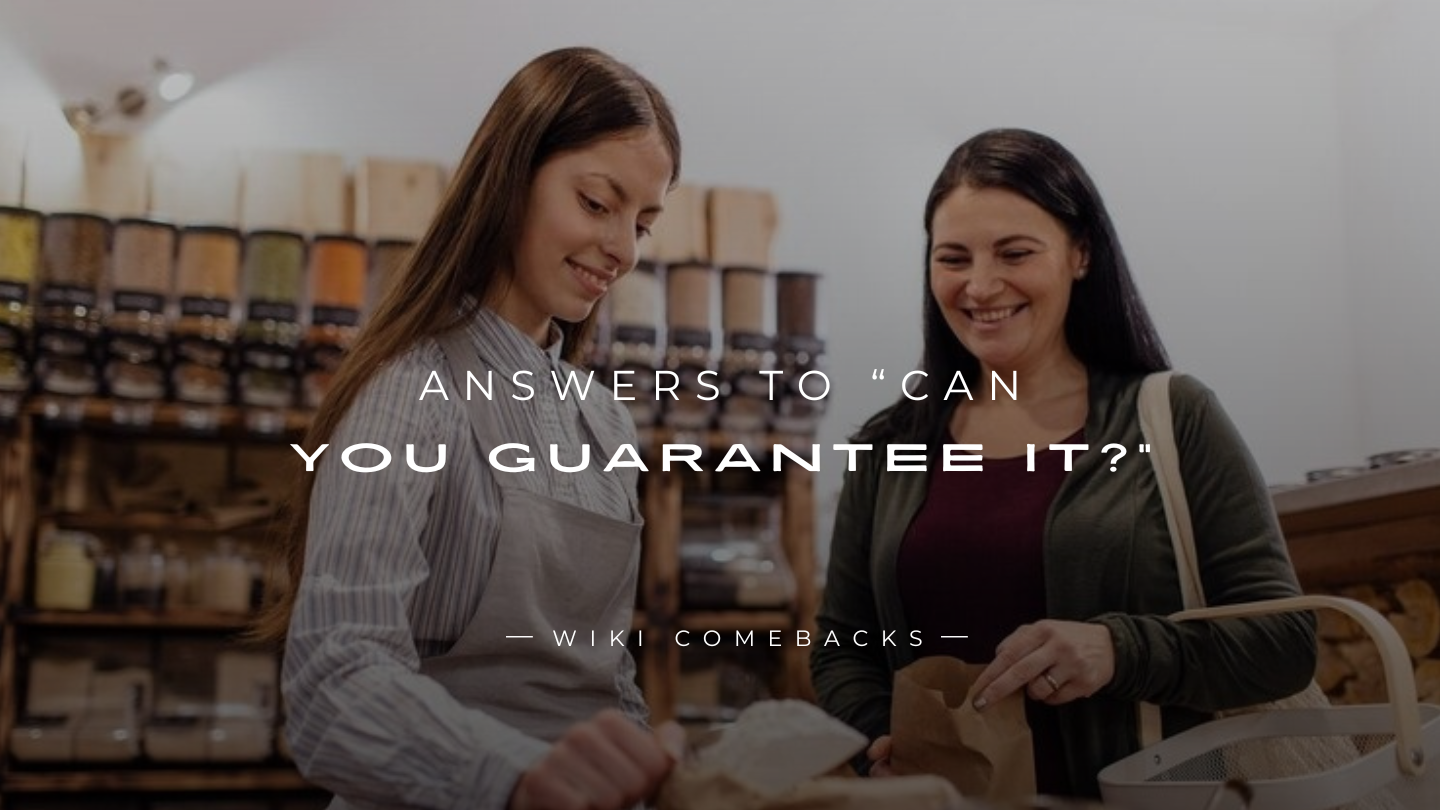250+ Expert Answers To “Can You Guarantee It?”